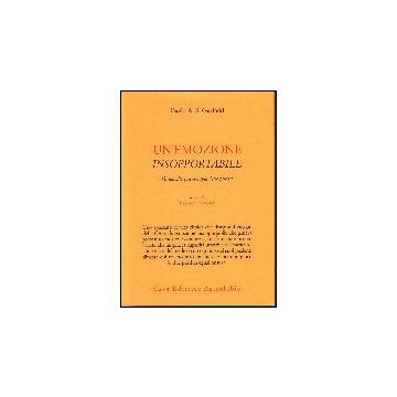 Un' Emozione Insopportabile. Guida Alla Psicoterapia Delle Psicosi  - Garfield David A. S. - Astrolabio - 9788834015117