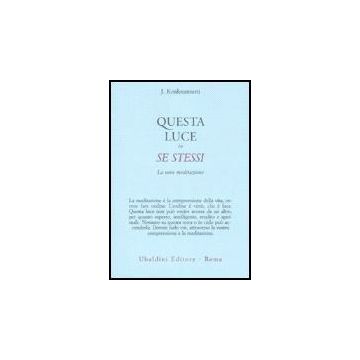 Questa Luce In Se Stessi. La Vera Meditazione - Krishnamurti Jiddu - Astrolabio - 9788834015247