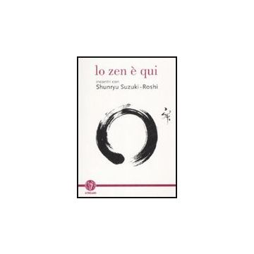 Lo Zen E' Qui. Incontri Con Shunryu Suzuki-roshi  - Chadwick D.  - Astrolabio - 9788834015346