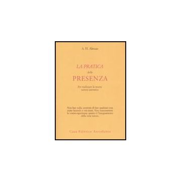 La Pratica Della Presenza Per Realizzare La Nostra Natura Autentica  - Almaas A. H. - Astrolabio - 9788834015445