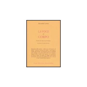 La Voce Del Corpo. Il Ruolo Del Corpo In Psicoterapia  - Lowen Alexander - Astrolabio - 9788834015476