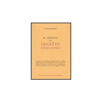 Il Mondo Dell'oggetto Evocativo  - Bollas Christopher - Astrolabio - 9788834015742