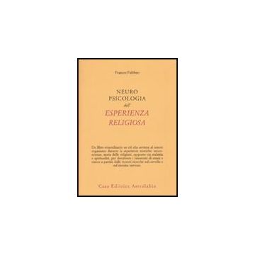 Neuropsicologia Dell'esperienza Religiosa - Fabbro Franco - Astrolabio - 9788834015759