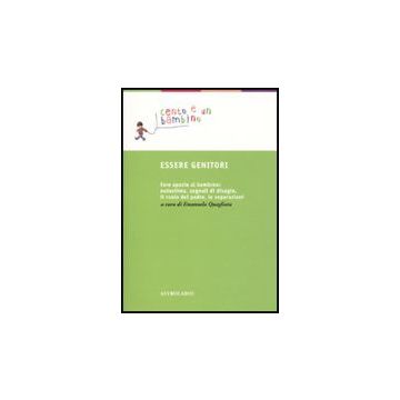 Essere Genitori - Quagliata E.  - Astrolabio - 9788834015797