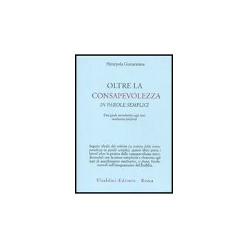 Oltre La Consapevolezza In Parole Semplici - Gunaratana Henepola - Astrolabio - 9788834015827
