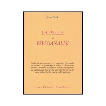 La Pelle In Psicoanalisi  - Ulnik Jorge - Astrolabio - 9788834016053