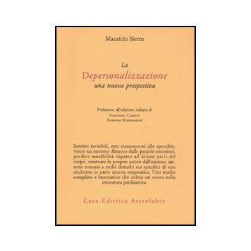 La Depersonalizzazione. Una Nuova Prospettiva  - Sierra Mauricio - Astrolabio - 9788834016107