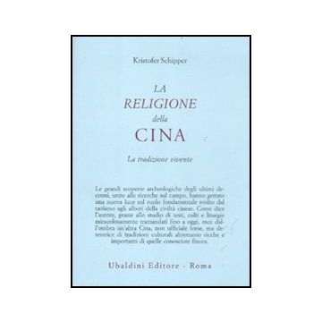 La Religione Della Cina. La Tradizione Vivente  - Schipper Kristofer - Astrolabio - 9788834016145