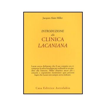 Introduzione Alla Clinica Lacaniana - Miller Jacques-alain; Di Ciaccia A.  - Astrolabio - 9788834016169