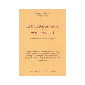 Enneagramma E Personalita'. Tipi E Sottotipi Nei Personaggi Dei Film - D'agostini Marco; Fabbro Franco - Astrolabio - 9788834016213