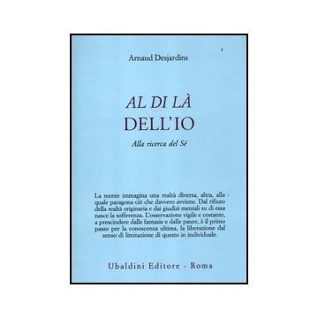 Al Di La' Dell'io. Alla Ricerca Del Se' - Desjardins Arnaud - Astrolabio - 9788834016275