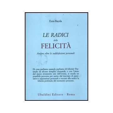 Le Radici Della Felicita'. Andare Oltre Le Soddisfazioni Personali  - Bayda Ezra - Astrolabio - 9788834016282