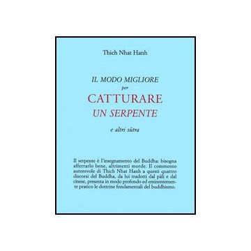 Il Modo Migliore Per Catturare Un Serpente  - Nhat Hanh Thich - Astrolabio - 9788834016381