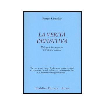 La Verita' Definitiva. Un'esposizione Organica Dell'advaita Vedanta  - Balsekar Ramesh S. - Astrolabio - 9788834016398