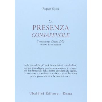 La Presenza Consapevole. L'esperienza Diretta Della Nostra Vera Natura  - Spira Rupeert - Astrolabio - 9788834016688