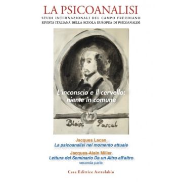 La psicoanalisi. Studi italiani internazionali del campo freudiano. Rivista italiana della scuola europea di psicoanalisi. Vol. 66: L'inconscio e il cervello: niente in comune