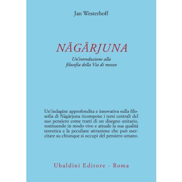Nagarjuna. Un'introduzione alla filosofia della Via di mezzo