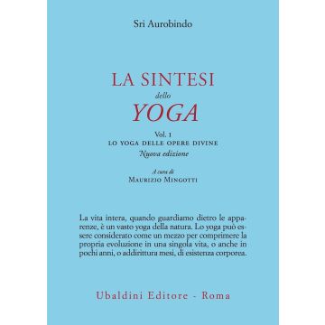 La sintesi dello yoga. Nuova ediz.. Vol. 1: Lo yoga delle opere divine