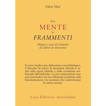 Una mente in frammenti. Origini e cura del disturbo da deficit di attenzione