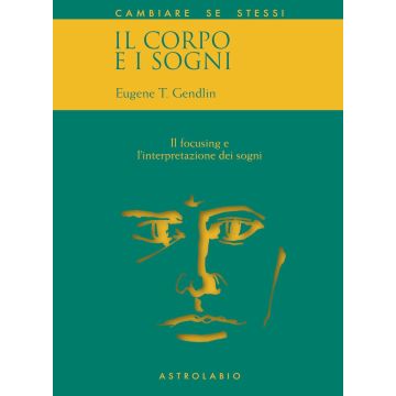 Il corpo e i sogni. Il focusing e l'interpretazione dei sogni