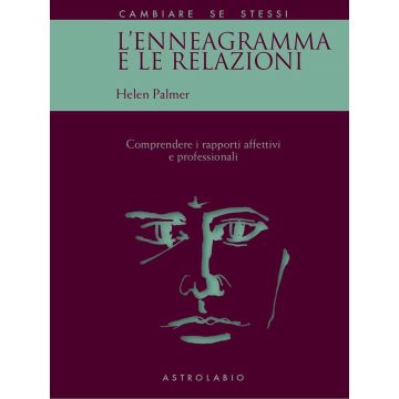 L'enneagramma e le relazioni. Comprendere i rapporti affettivi e professionali