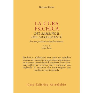 La cura psichica del bambino e dell'adolescente. Per una psichiatria infantile umanista