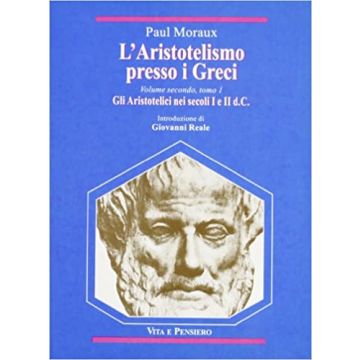 L'aristotelismo presso i Greci. Gli aristotelici nei secoli I e II d. C.