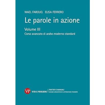 Le parole in azione. Vol. 3: Corso avanzato di arabo moderno standard