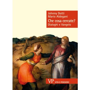 Che cosa cercate? Dialoghi e Vangelo