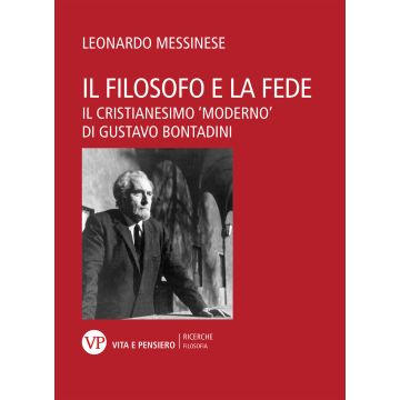 Il filosofo e la fede. Il cristianesimo «moderno» di Gustavo Bontadini