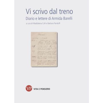 Vi scrivo dal treno. Diario e lettere di Armida Barelli