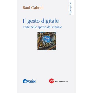 Il gesto digitale. L'arte nello spazio del virtuale