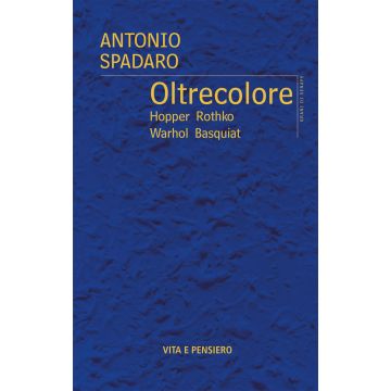 Oltrecolore. Hopper, Rothko, Warhol, Basquiat
