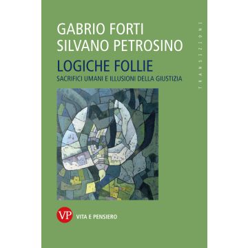 Logiche follie. Sacrifici umani e illusioni della giustizia