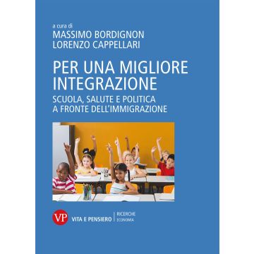 Per una migliore integrazione. Scuola, salute e politica a fronte dell'immigrazione