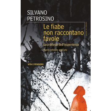 Le fiabe non raccontano favole. Una difesa dell'esperienza. Nuova ediz.
