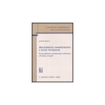 Procedimento Amministrativo E Nuove Tecnologie. Il Procedimento Amministrativo E Elettronico Ad Istanza Di Parte - Masucci Alfonso - Giappichelli - 9788834814314