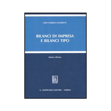 Bilanci Di Impresa E Bilanci Tipo - Lucianetti Lino C. - Giappichelli - 9788834817636