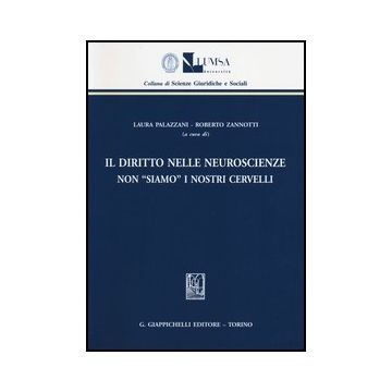 Il Diritto Nelle Neuroscienze. Non «siamo» I Nostri Cervelli   [Palazzani - Giappichelli]