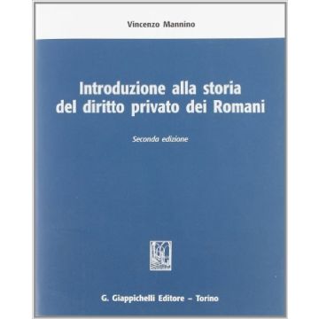 Introduzione Alla Storia Del Diritto Privato Dei Romani    [Mannino - Giappichelli]