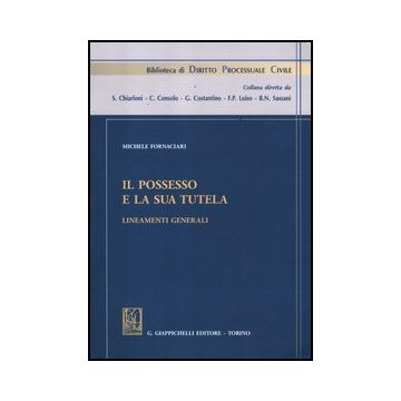 Il Possesso E La Sua Tutela. Lineamenti Generali  - Fornaciari Michele - Giappichelli - 9788834826027