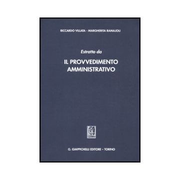 Estratto Da «il Provvedimento Amministrativo» - Villata Riccardo; Ramajoli Margherita - Giappichelli - 9788834826263