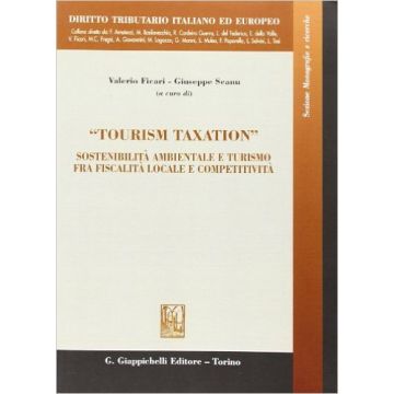«tourism Taxation». Sostenibilita' Ambientale E Turismo Fra Fiscalita' Locale E Competitivita'   [Ficari - Giappichelli]