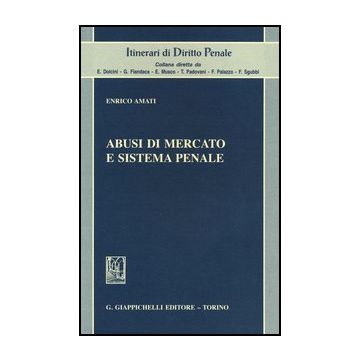 Abusi Di Mercato E Sistema Penale - Amati Enrico - Giappichelli - 9788834835654
