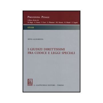 I Giudizi Direttissimi Fra Codice E Leggi Speciali  - Allegrezza Silvia - Giappichelli - 9788834836385