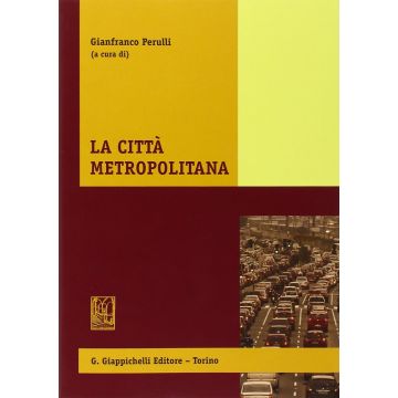 La Citta' Metropolitana  - Perulli G.  - Giappichelli - 9788834838037