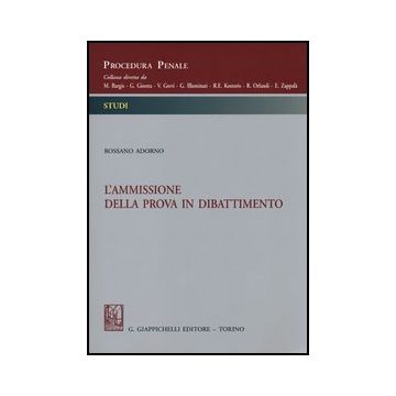 L' Ammissione Della Prova In Dibattimento    [Adorno - Giappichelli]
