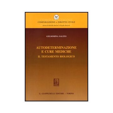 Autodeterminazione E Cure Mediche. Il Testamento Biologico   [Salito - Giappichelli]