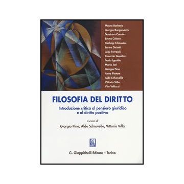 Filosofia Del Diritto. Introduzione Critica Al Pensiero Giuridico E Al Diritto Positivo   [Pino - Giappichelli]