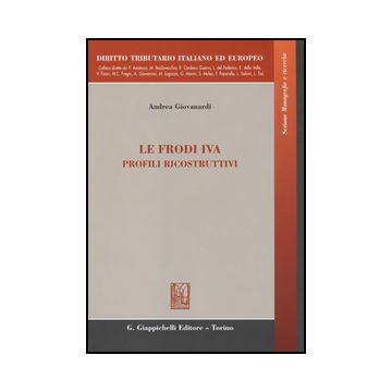 Le Frodi Iva. Profili Ricostruttivi. Ediz. Italiana E Inglese  - Giovanardi Andrea - Giappichelli - 9788834846797